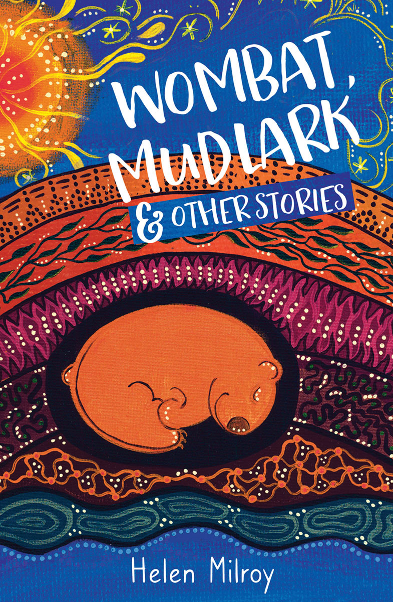 Wombat Mudlark And Other Stories Milroy Helen