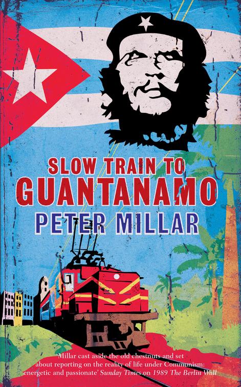 Slow Train To Guantanamo Millar Peter