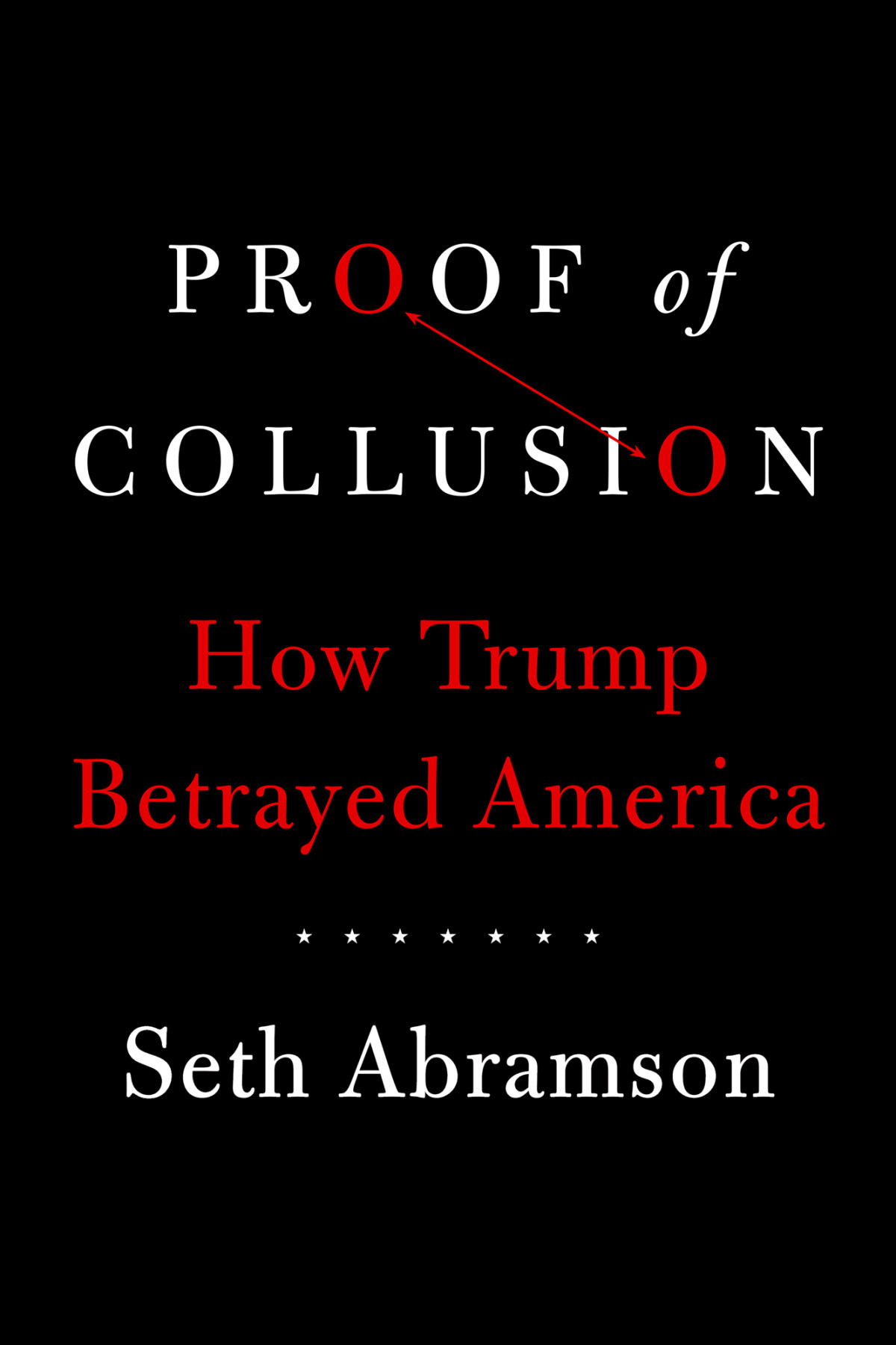 Proof Of Collusion How Trump Betrayed America Abramson Seth
