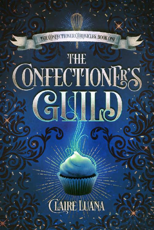 The Confectioner Chronicles 01 The Confectioners Guild Luana