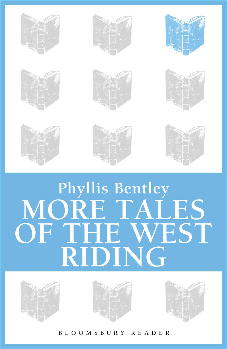 More Tales Of The West Riding Bentley Phyllis