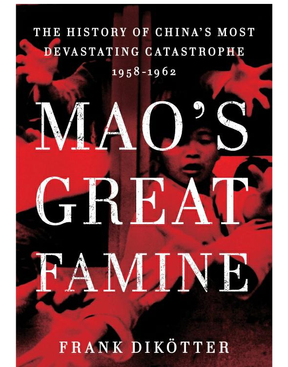 Maos Great Famine The History Of Chinas Most Devastating Catastrophe 19851962 Diktter