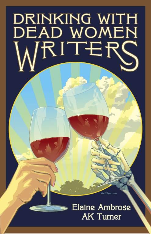Drinking With Dead Women Writers Ambrose Elaine Turner Ak