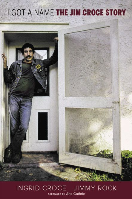 I Got A Name The Jim Croce Story Croce Ingrid Rock Jimmy