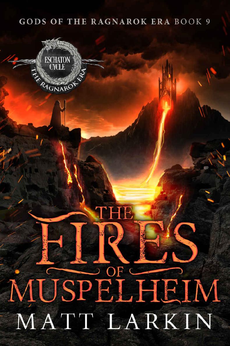 The Ragnarok Era 09 The Fires Of Muspelheim Larkin Matt