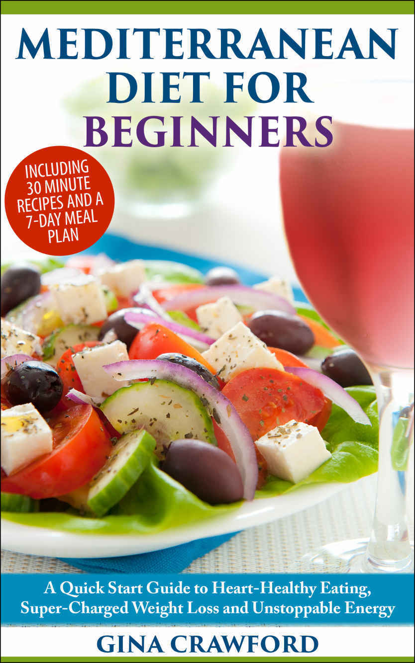 Mediterranean Diet The Mediterranean Diet For Beginners A Mediterranean Diet Quick Start Guide To Hearthealthy Eating Supercharged Weight Loss And Mediterranean Diet Cookbook Series 1 Crawford