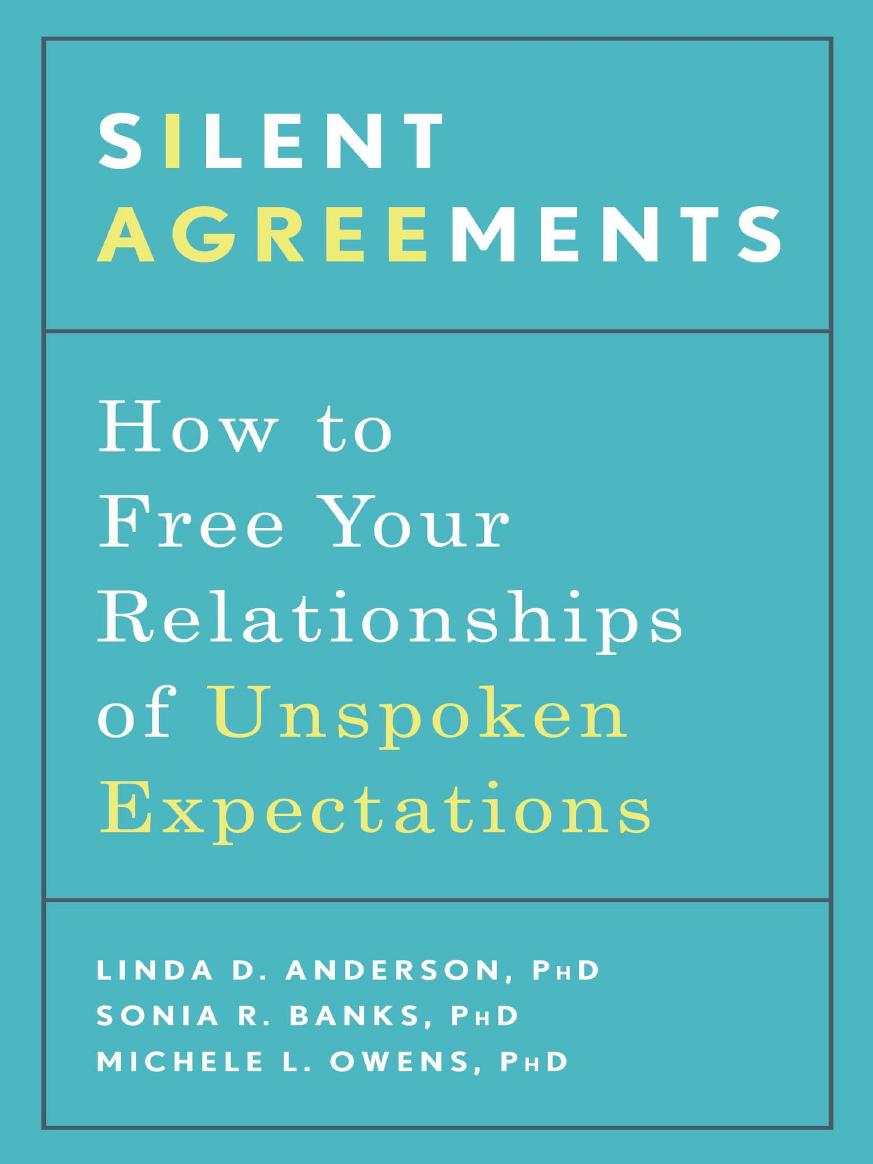 Silent Agreements How To Free Your Relationships Of Unspoken Expectation Anderson Linda D
