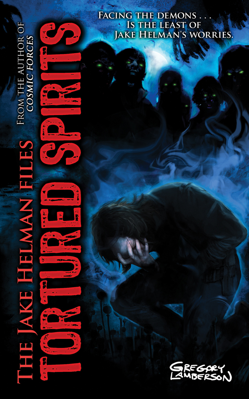 The Jake Helman Files 04 Tortured Spirits Lamberson Gregory
