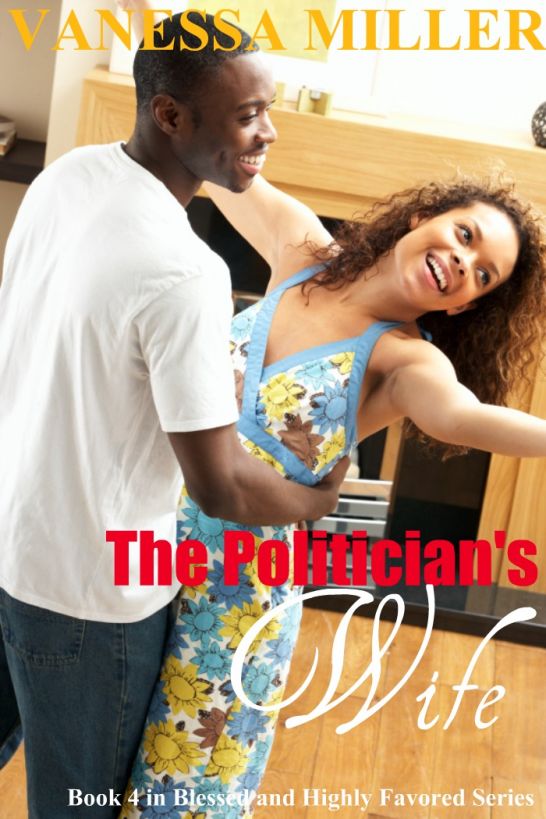 The Blessed And Highly Favored 04 The Politicians Wife Miller