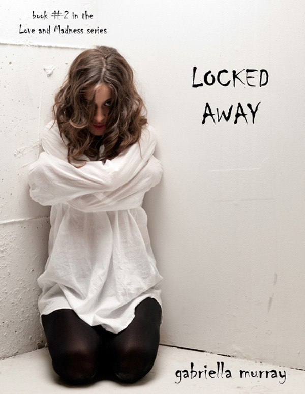 Love And Madness 02 Locked Away Murray Gabriella
