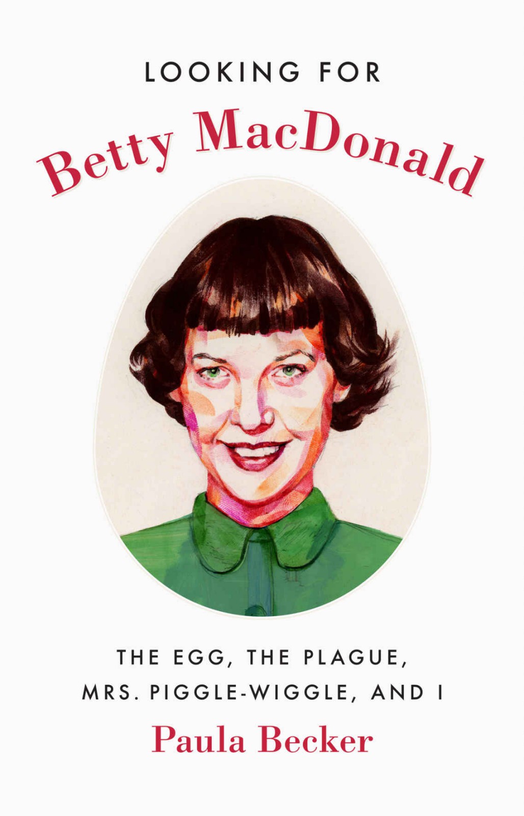 Looking For Betty Macdonald The Egg The Plague Mrs Pigglewiggle And I Becker