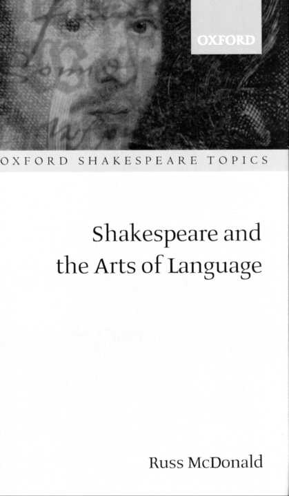 Shakespeare And The Arts Of Language Oxford Shakespeare Topics Mcdonald