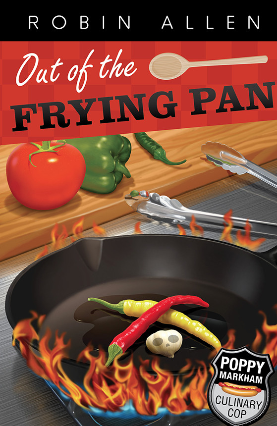 Poppy Markham Culinary Cop Mystery 03 Out Of The Frying Pan Allen