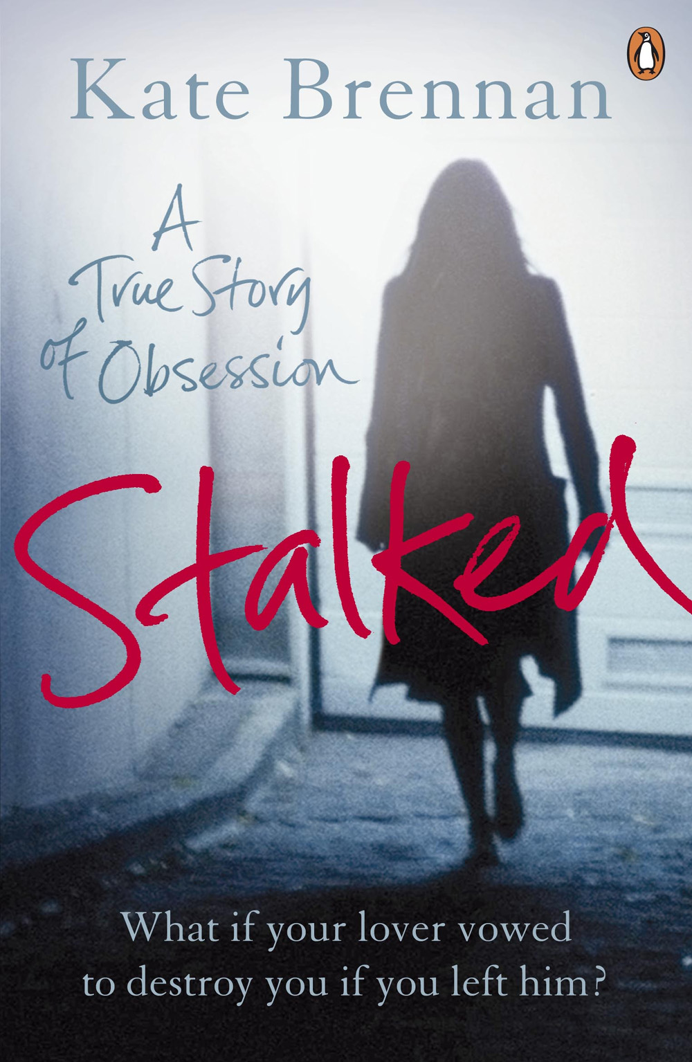 Stalked A True Story Of Obsession Brennan Kate