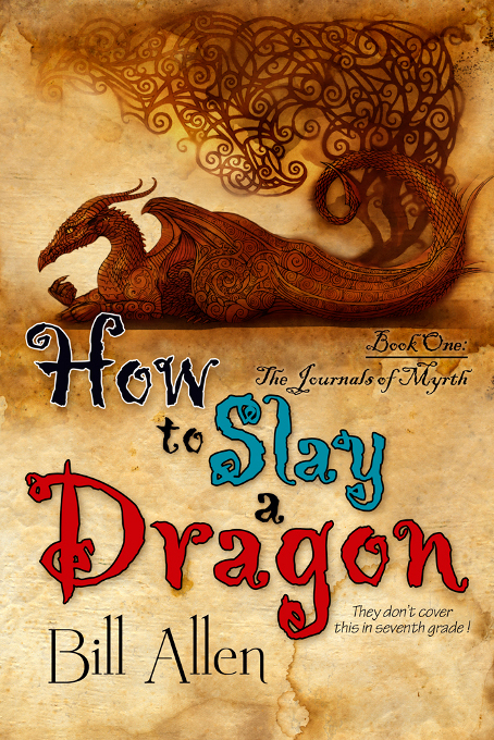 The Journals Of Myrth 01 How To Slay A Dragon Allen Bill