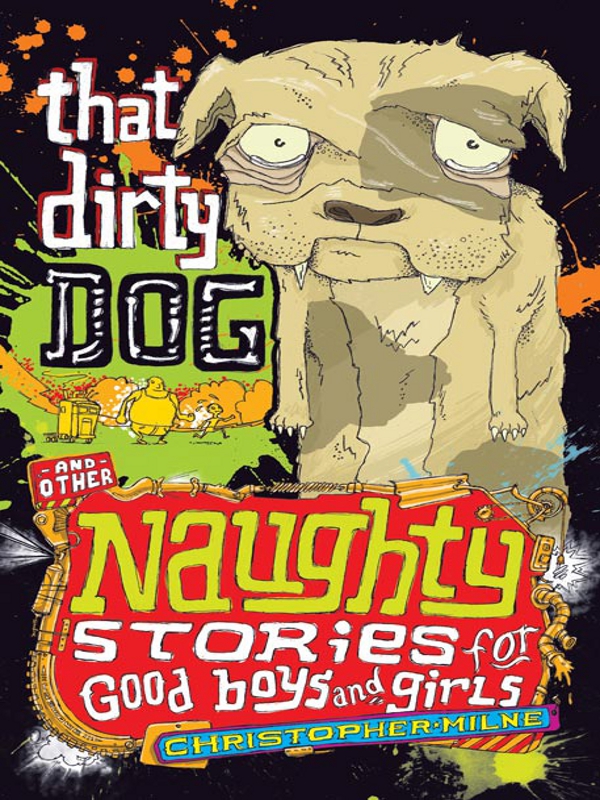 Naughty Stories 01 That Dirty Dog And Other Naughty Stories For Good Boys And Girls Milne
