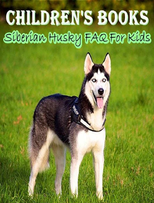 Childrens Books Siberian Husky Faq For Kids Dog Picture Books For Kids The Most Popular Dog Breeds Of 2015 Puppy P