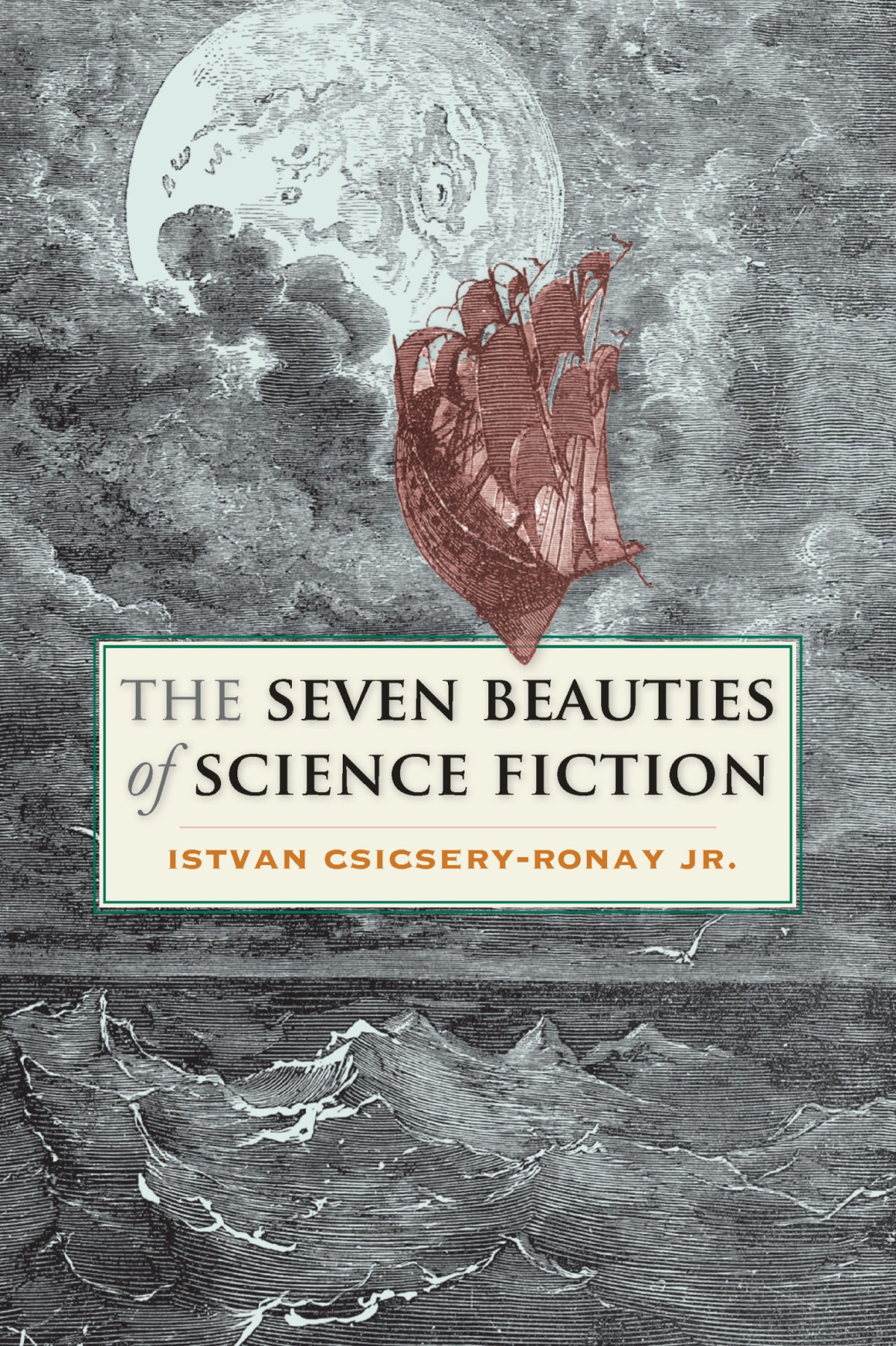 The Seven Beauties Of Science Fiction Csicseryronay Jr Istvan