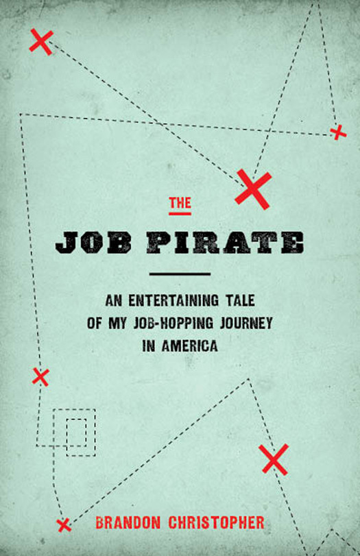 The Job Pirate 01 The Job Pirate An Entertaining Tale Of My Jobhopping Journey In America Christopher