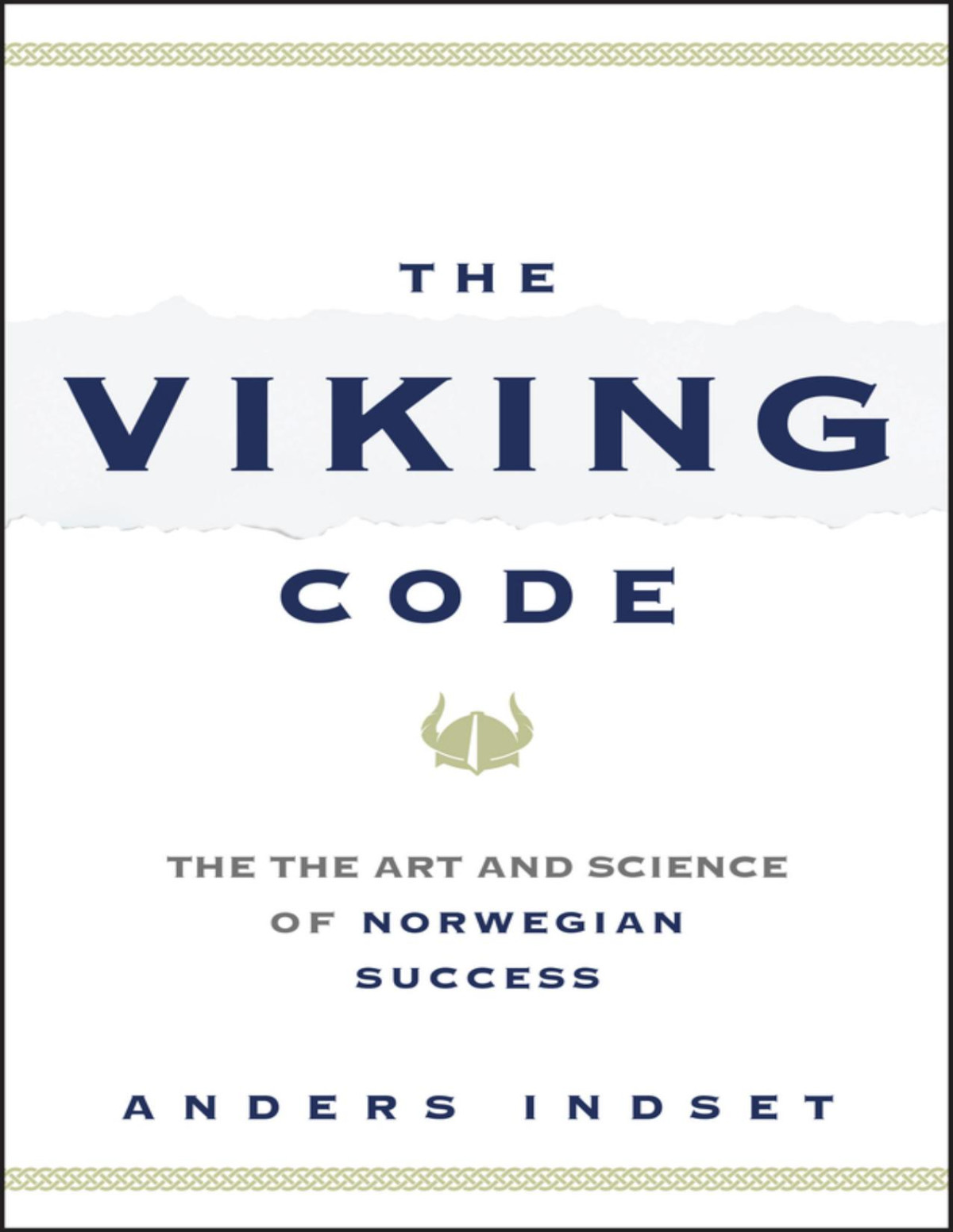 The Viking Code The Art And Science Of Norwegian Success 1st Edition Anders Indset