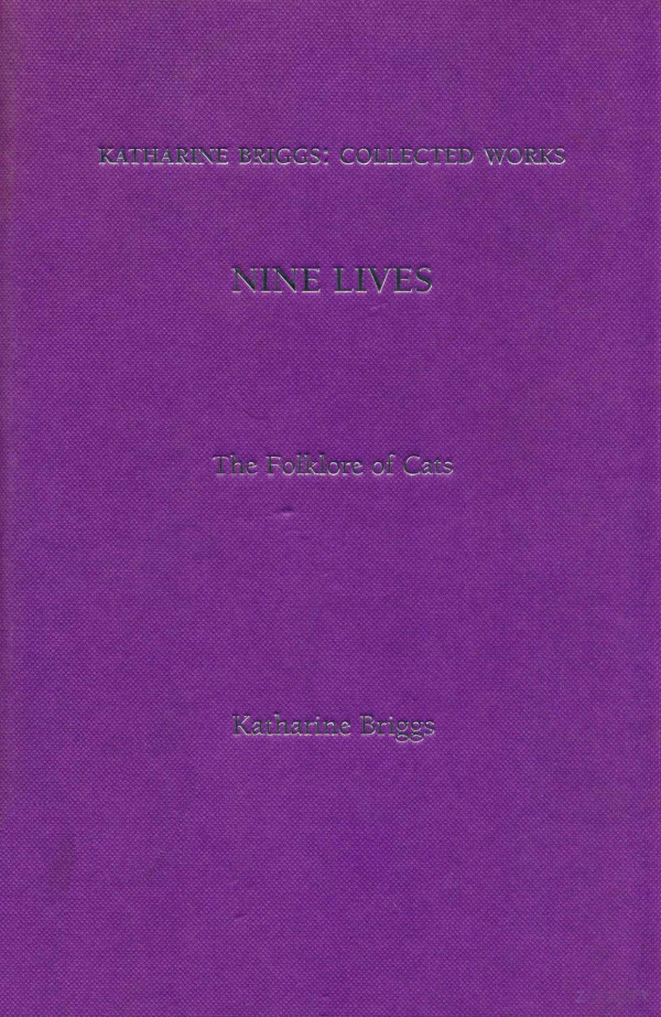 Katharine Briggs Collected Works The Folklore Of Cats Volume Xiii 2003th Edition Nine Lives