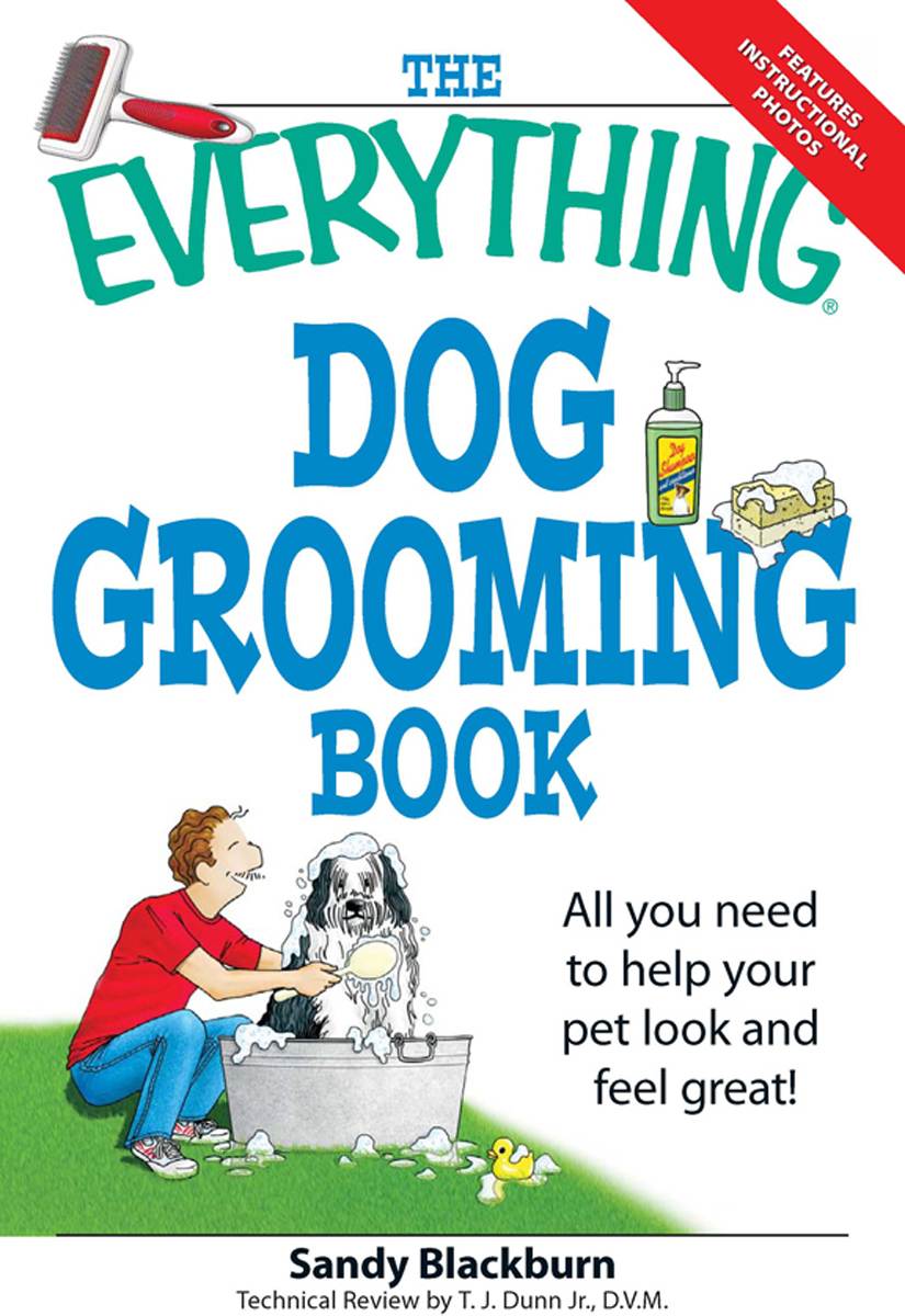 The Everything Dog Grooming Book All You Need To Help Your Pet Look And Feel Great Everything Sandy Blackburn
