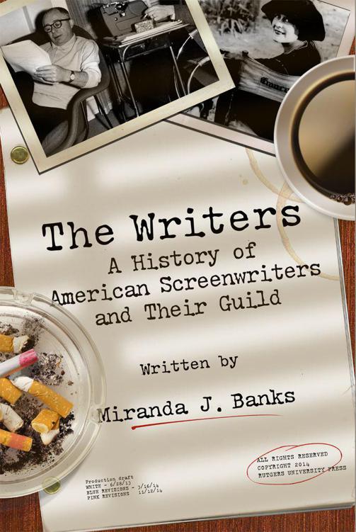 The Writers A History Of American Screenwriters And Their Guild Banks