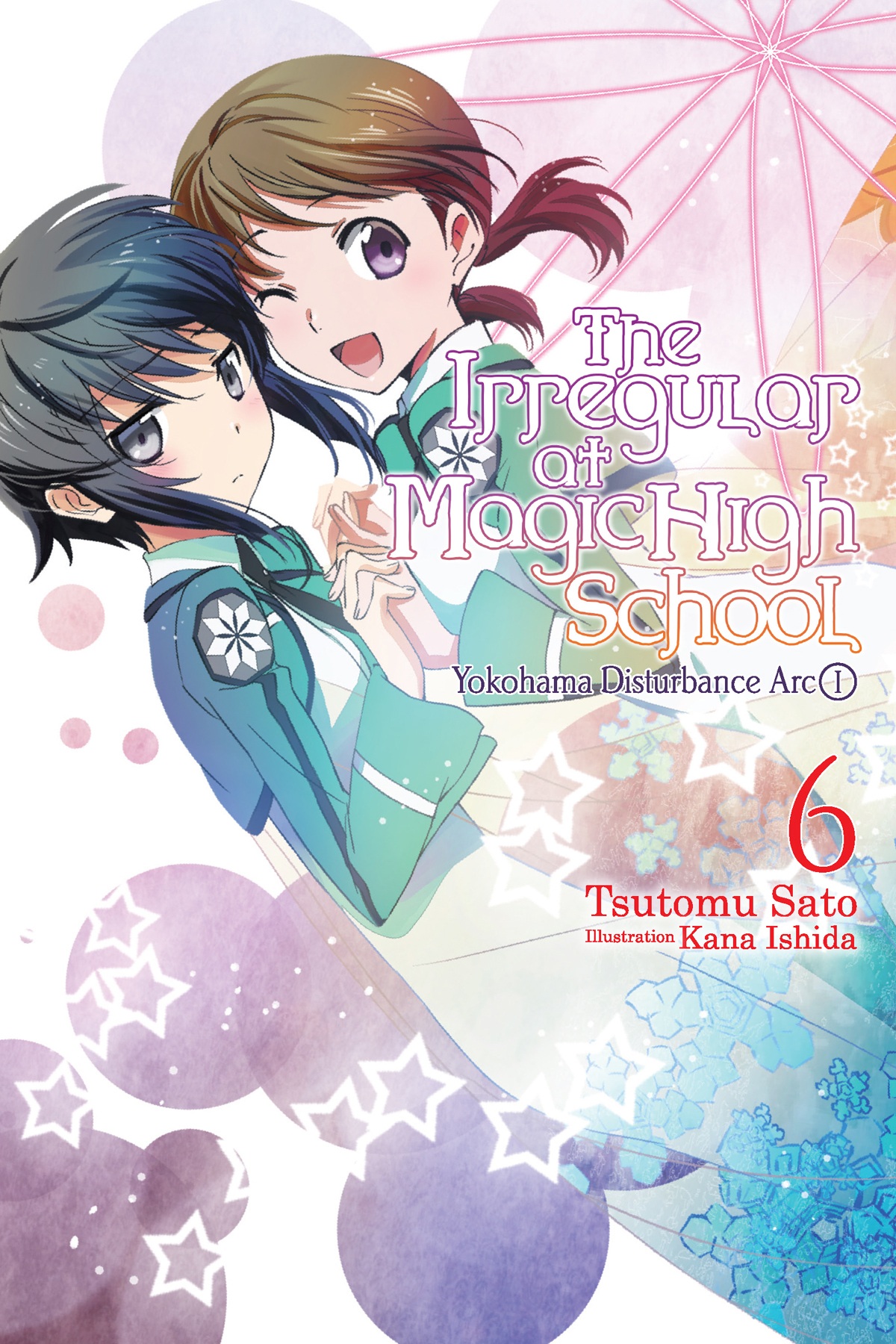 The Irregular At Magic High School Vol 06 Yokohama Disturbance Arc I Tsutomu Sato And Kana Ishida Kana Ishida