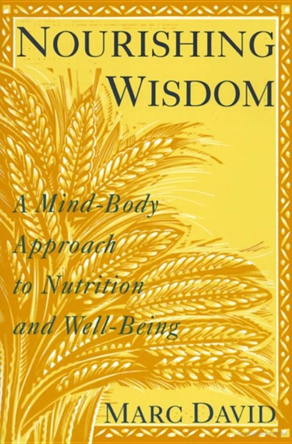 Nourishing Wisdom A Mindbody Approach To Nutrition And Wellbeing Marc David