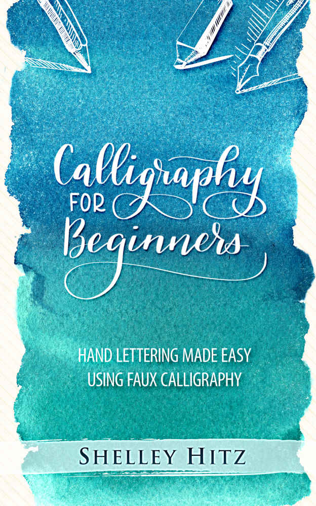 Calligraphy For Beginners Hand Lettering Made Easy Using Faux Calligraphy Shelley Hitz