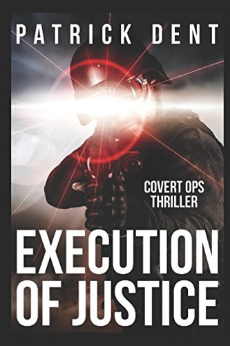 Execution Of Justice Covert Ops Action Adventure Dent Patrick