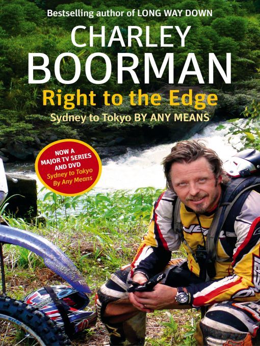 Right To The Edge Sydney To Tokyo By Any Means Boorman Charley