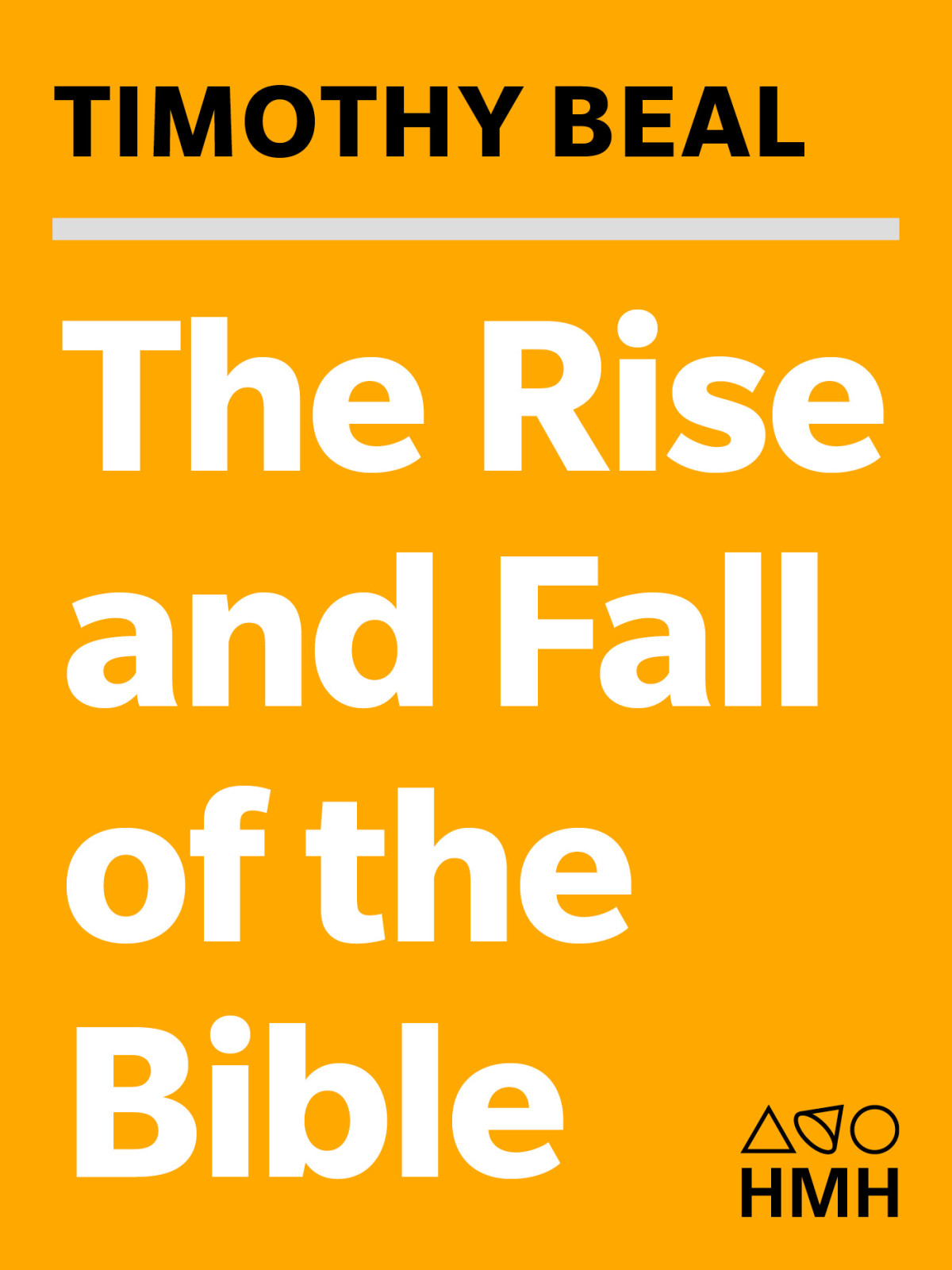 The Rise And Fall Of The Bible Beal Timothy