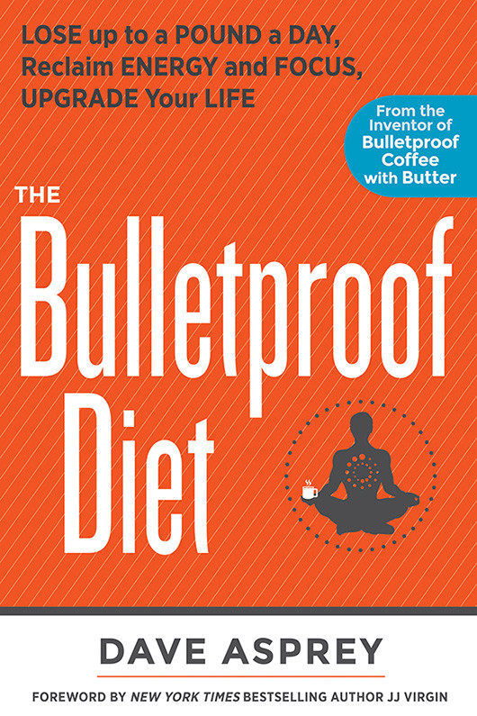 The Bulletproof Diet Dave Asprey