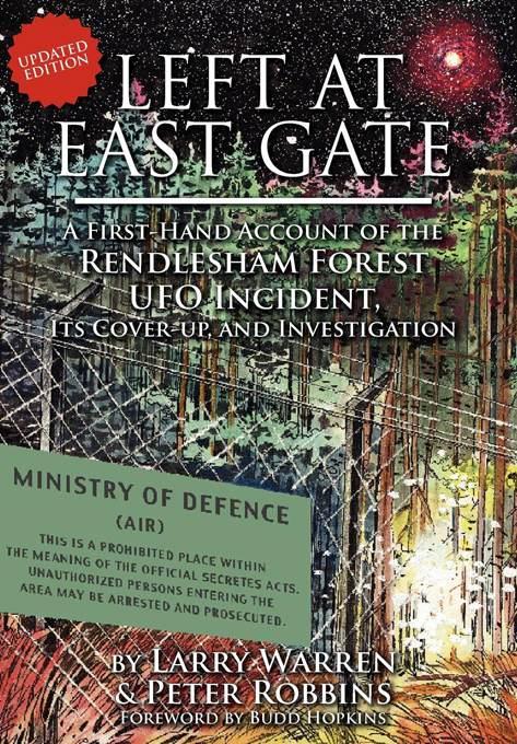 Left At East Gate A Firsthand Account Of The Rendlesham Forest Ufo Incident Its Coverup And Investigation Robbins