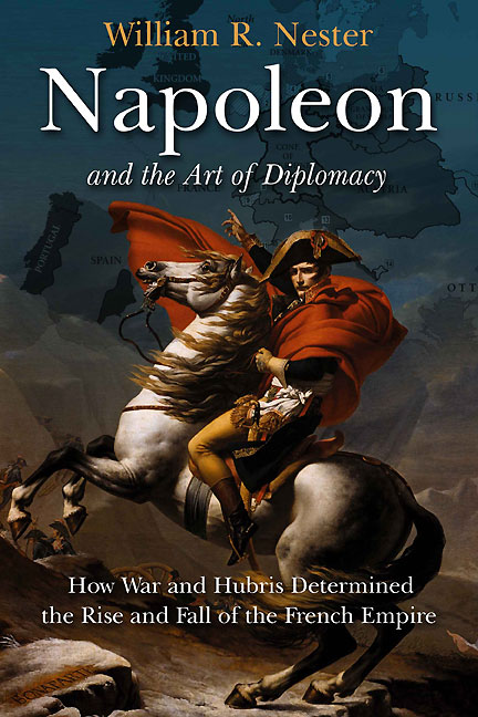 Napoleon And The Art Of Diplomacy William Nester