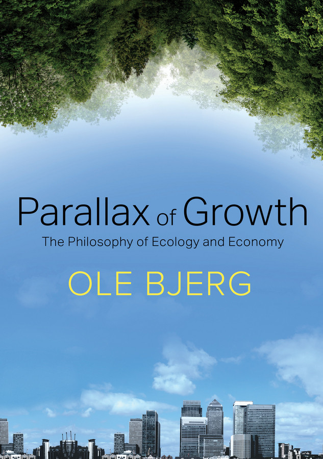 Parallax Of Growth The Philosophy Of Ecology And Economy Ole Bjerg