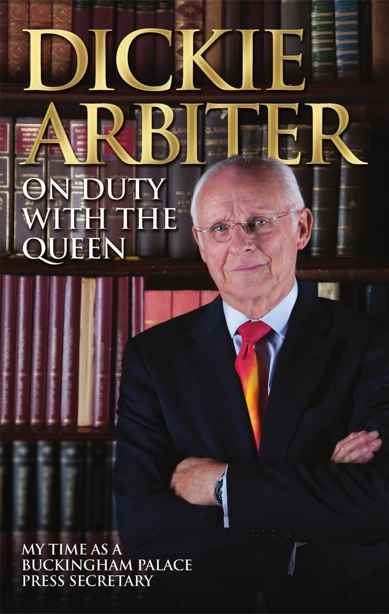 On Duty With The Queen My Time As A Buckingham Palace Press Officer Arbiter
