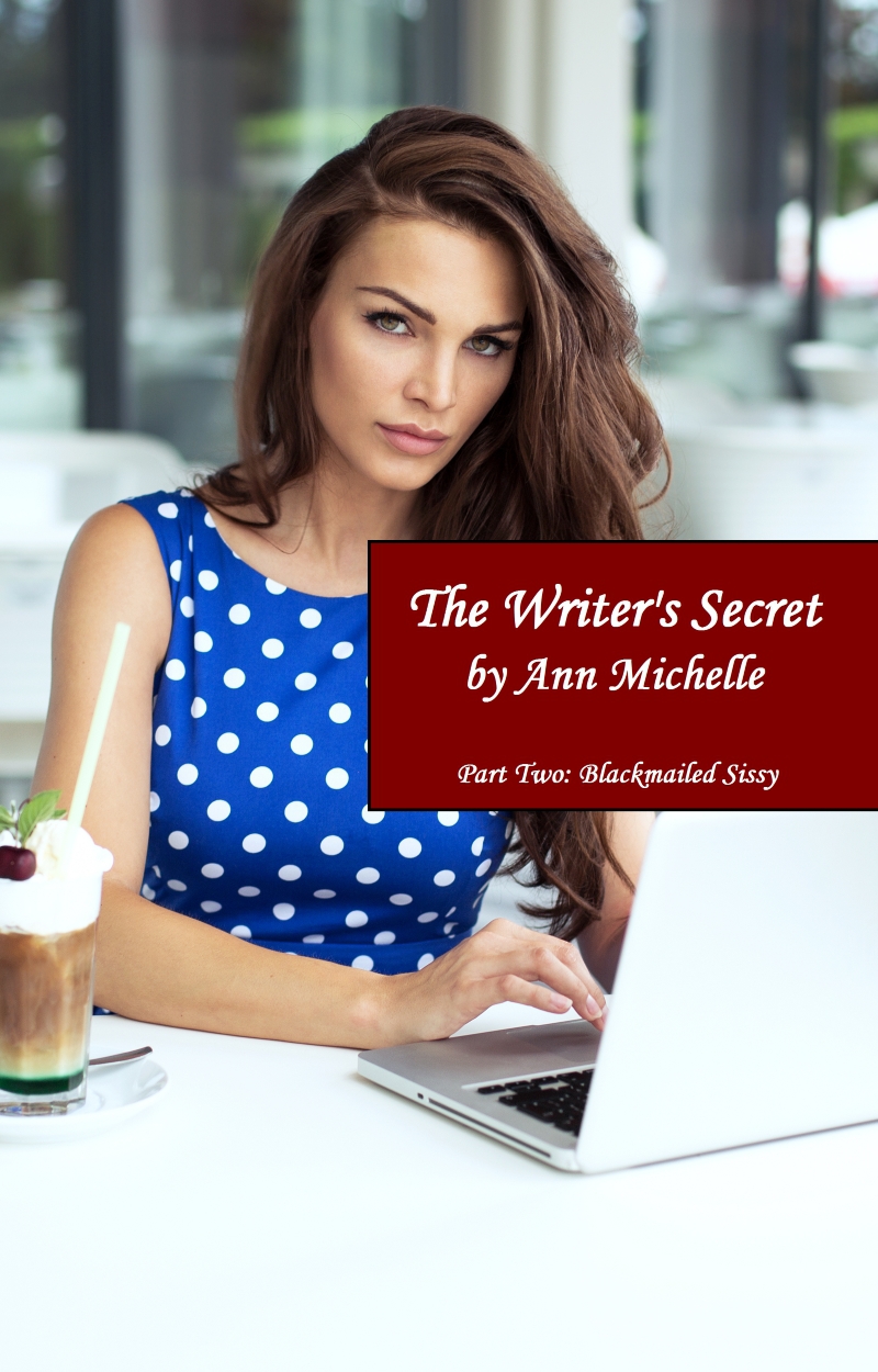 The Writers Secret Part Two Blackmailed Sissy Michelle Ann