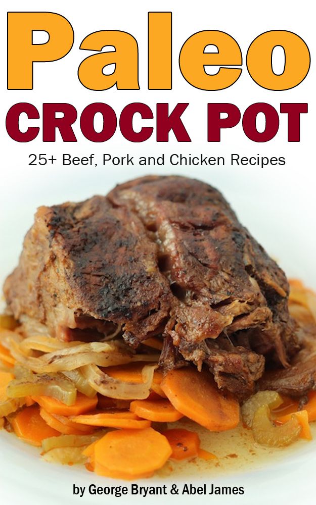 Civilized Caveman Cookbooks 03 Quick And Easy Paleo Crock Pot Recipes Abel