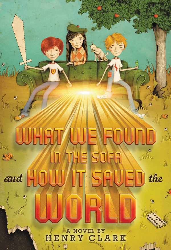 What We Found In The Sofa And How It Saved The World Clark Henry