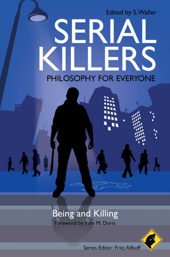 Philosophy For Everyone 01 Serial Killers Allhoff Fritz
