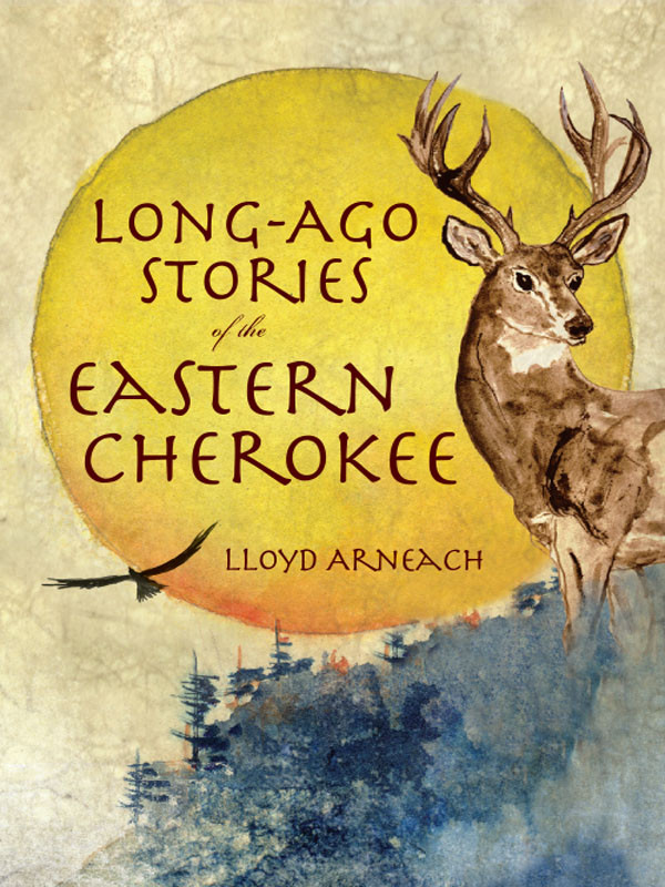 Longago Stories Of The Eastern Cherokee Arneach Lloyd