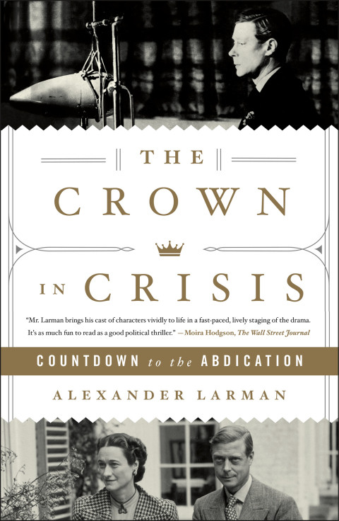 The Crown In Crisis Countdown To The Abdication 2nd Edition Alexander Larman