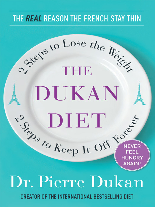 The Dukan Diet 2 Steps To Lose The Weight 2 Steps To Keep It Off Forever Dr Pierre Dukan