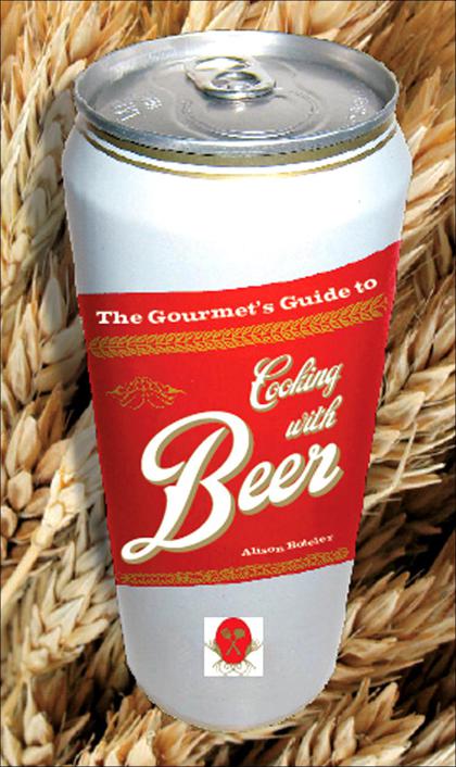 The Gourmets Guide To Cooking With Beer Boteler Alison