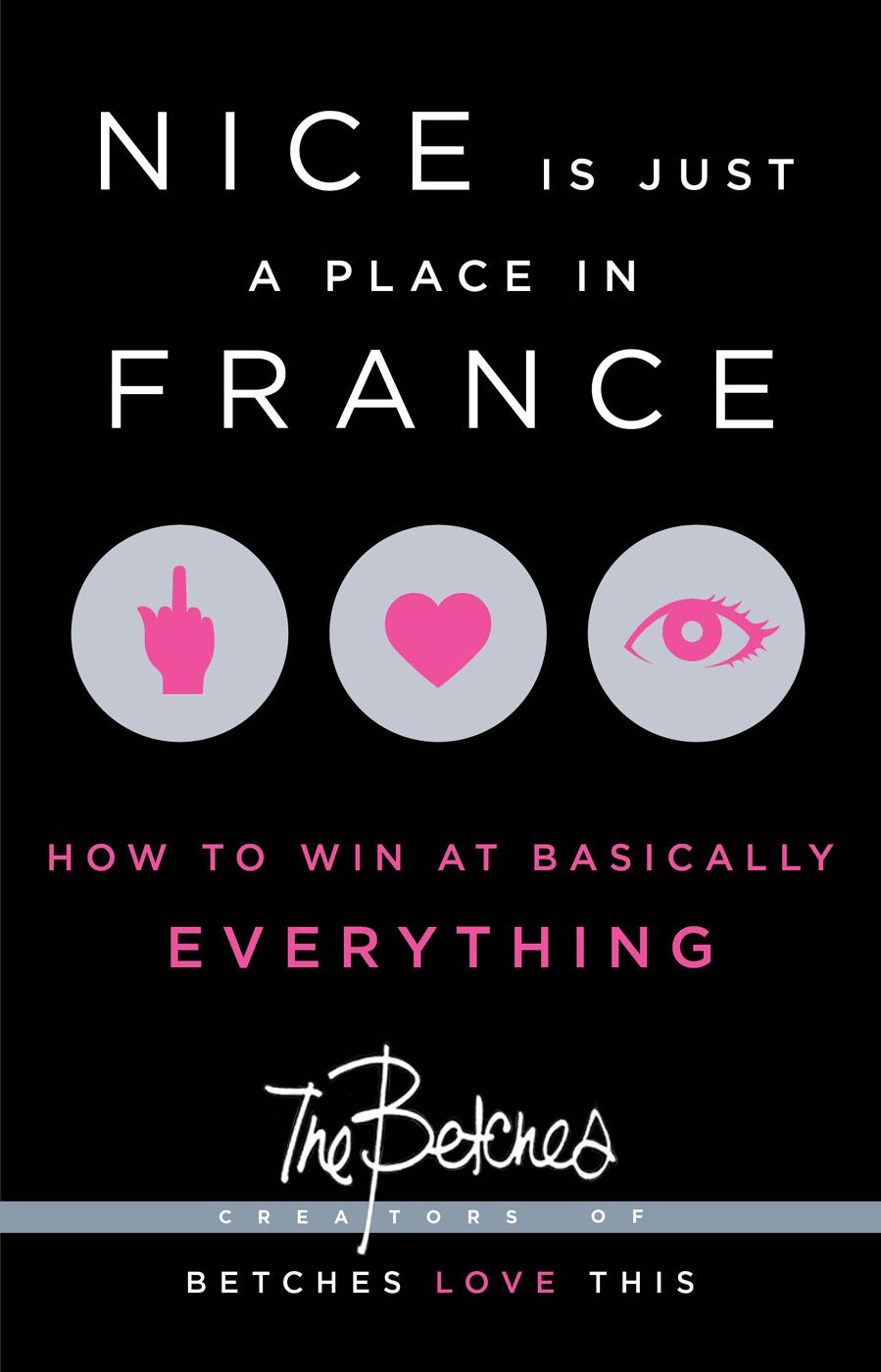 Nice Is Just A Place In France How To Win At Basically Everything Betches