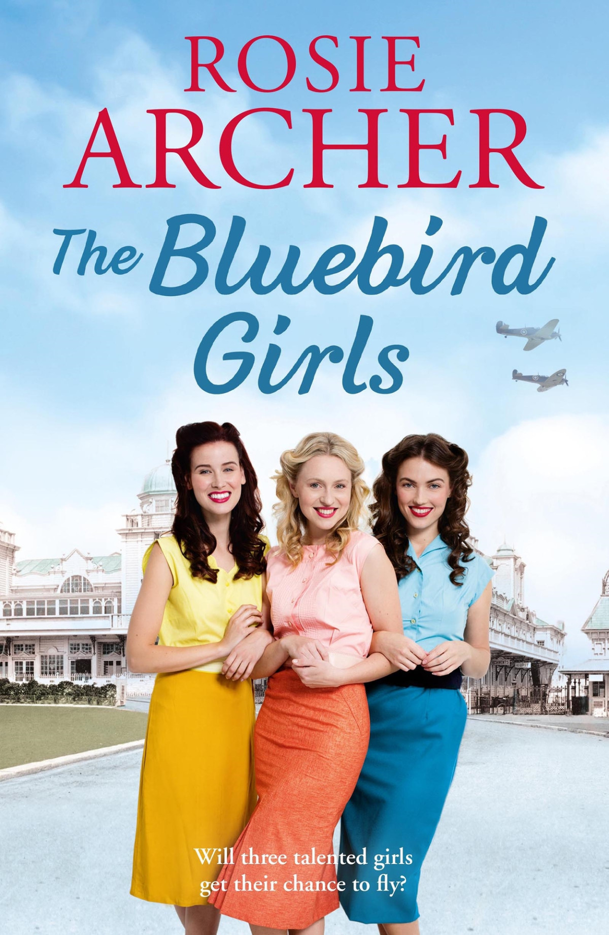 The Forces Sweethearts 01 The Bluebird Girls Archer Rosie