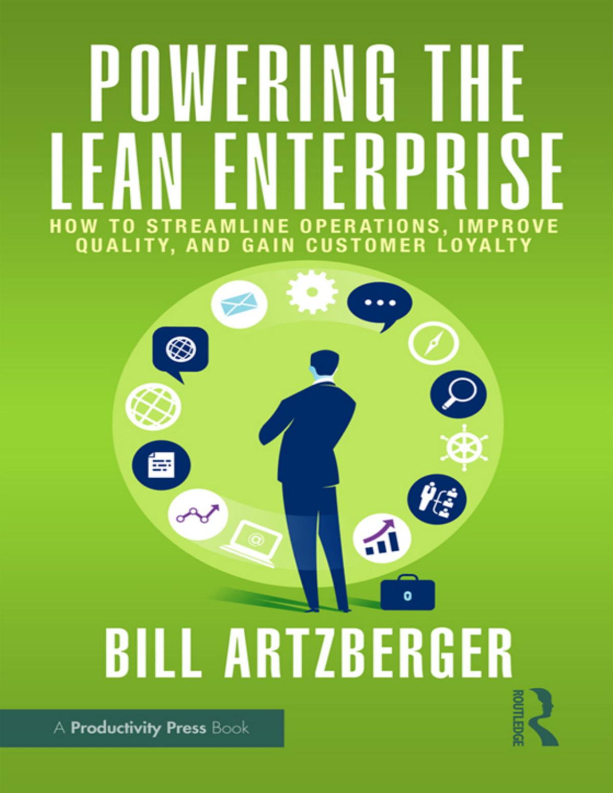 Powering The Lean Enterprise How To Streamline Operations Improve Quality And Gain Customer Loyalty Artzberger