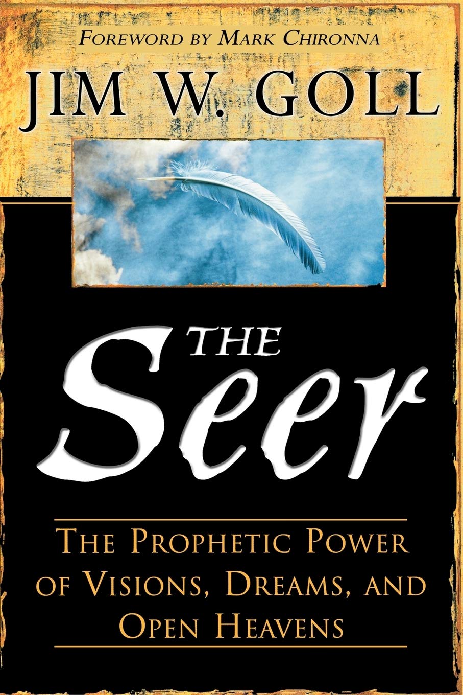 The Seer The Prophetic Power Of Visions Dreams And Open Heavens Jim Goll Mark Chironna